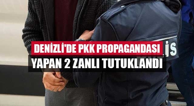 Denizli'de PKK propagandası yapan 2 zanlı tutuklandı
