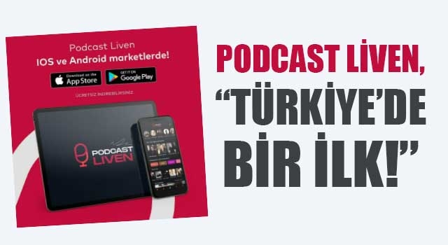 Podcast Liven, “Türkiye’de Bir İlk! ”  