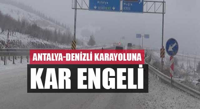 Antalya-Denizli karayolunu kar engeli