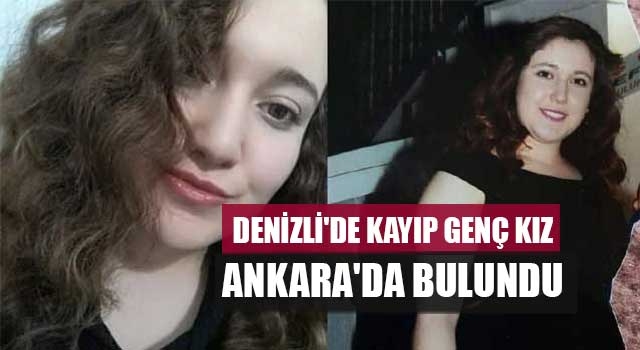 Denizli'de kayıp genç kız Ankara'da bulundu