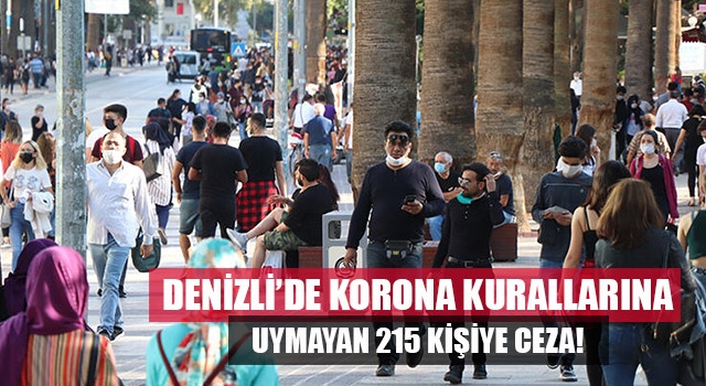 Denizli'de korona kurallarına uymayan 215 kişiye ceza