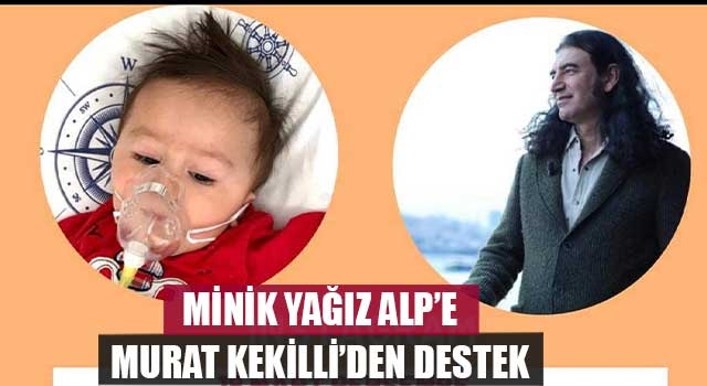 Minik Yağız Alp’e Murat Kekilli’den destek