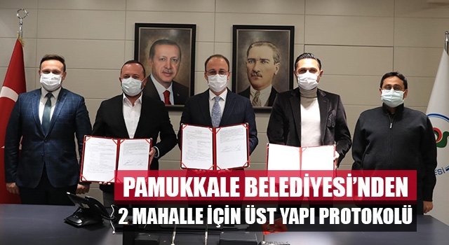 Pamukkale Belediyesi’nden Aktepe ve Karşıyaka için üst yapı protokolü