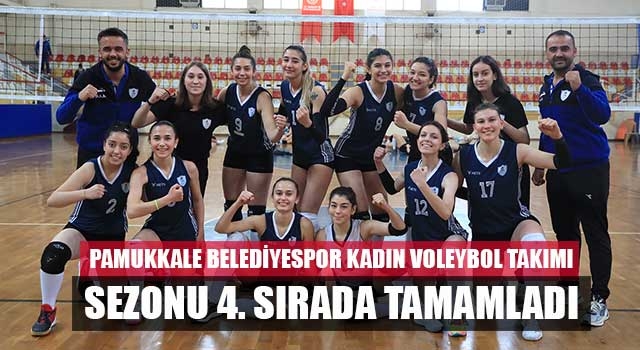 Pamukkale Belediyespor Kadın Voleybol Takımı sezonu 4. Sırada tamamladı