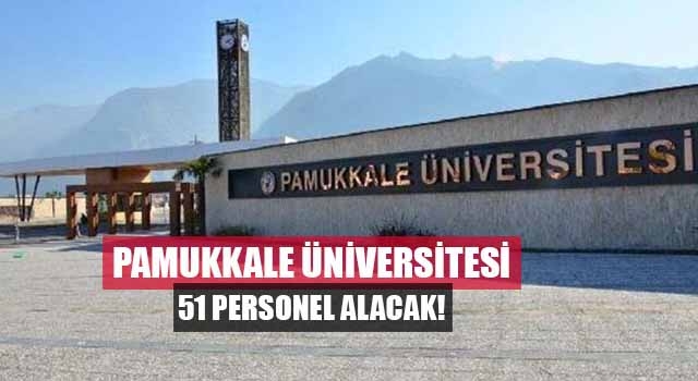 Pamukkale Üniversitesi 51 personel alacak