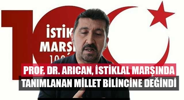 Prof. Dr. Arıcan, İstiklal Marşında Tanımlanan Millet Bilincine Değindi