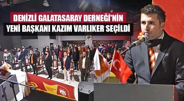 Denizli Galatasaray Derneği'nin yeni başkanı Kazım Varlıker seçildi