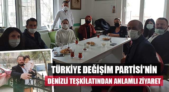 Türkiye Değişim Partisi'nin Denizli teşkilatından anlamlı ziyaret