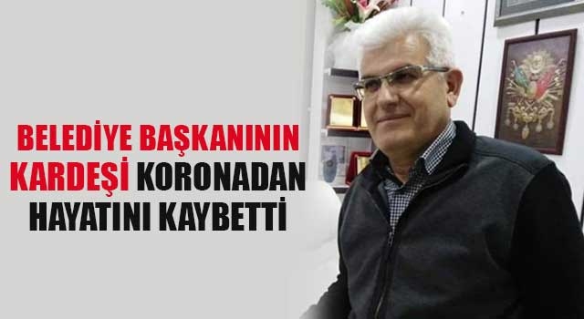 Acıpayam Belediye Başkanı Hulusi Şevkan'ın kardeşi Nazım Şevkan koronadan hayatını kaybetti