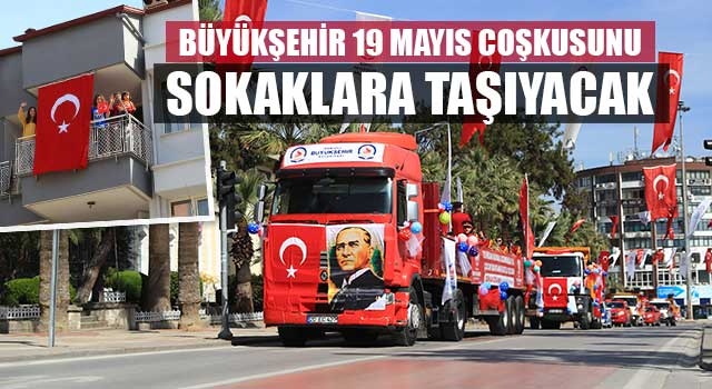 Büyükşehir 19 Mayıs coşkusunu sokaklara taşıyacak