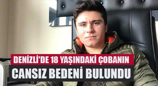 Denizli'de 18 yaşındaki Osman Sabuncuoğlu cansız bedeni bulundu