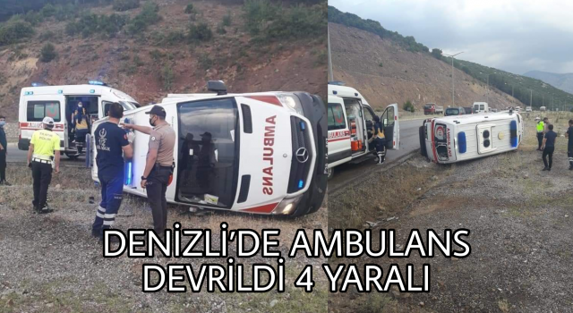 Denizli’de ambulans devrildi 4 yaralı