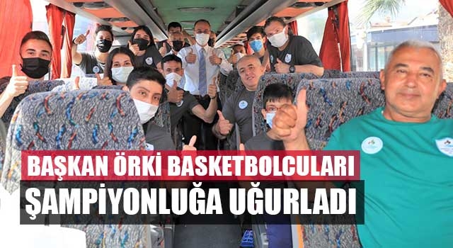 Başkan Örki Basketbolcuları Şampiyonluğa Uğurladı
