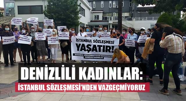 Denizlili Kadınlar: İstanbul Sözleşmesi’nden Vazgeçmiyoruz