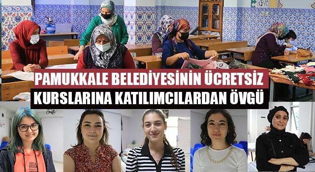 Pamukkale Belediyesinin Ücretsiz Kurslarına Katılımcılardan Övgü
