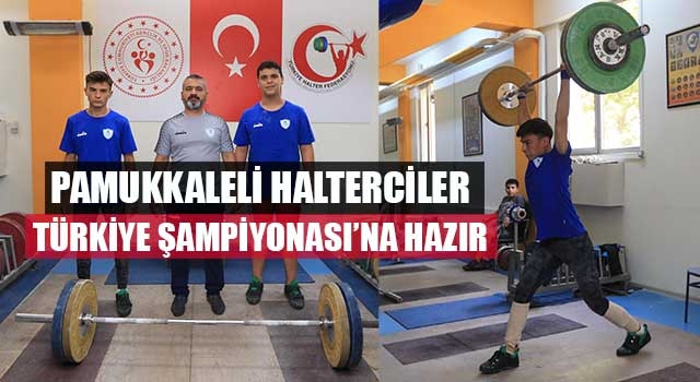 Pamukkaleli Halterciler Türkiye Şampiyonası’na Hazır