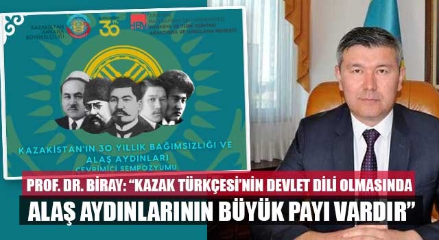 Prof. Dr. Biray: “Kazak Türkçesi’nin Devlet Dili Olmasında Alaş Aydınlarının Büyük Payı Vardır”