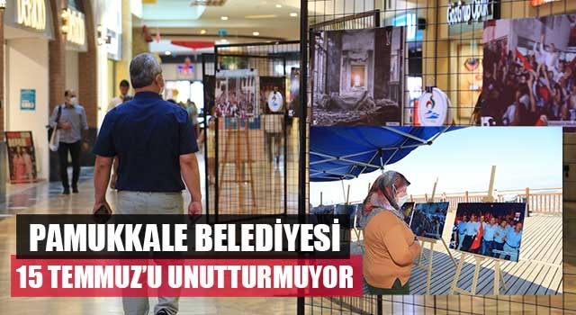 Pamukkale Belediyesi 15 Temmuz’u Unutturmuyor