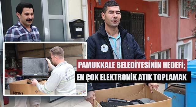 Pamukkale Belediyesinin Hedefi; En Çok Elektronik Atık Toplamak