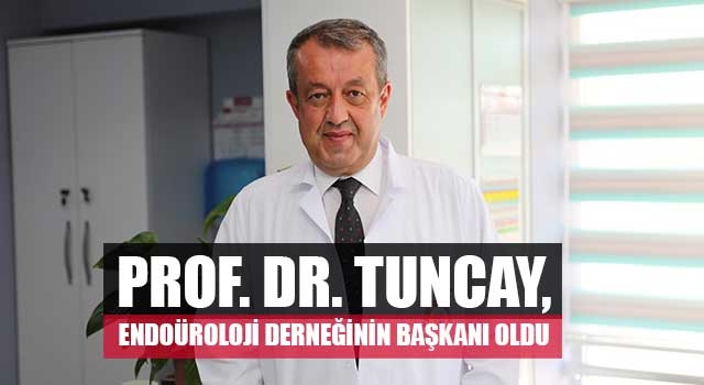 Prof. Dr. Tuncay, Endoüroloji derneğinin başkanı oldu