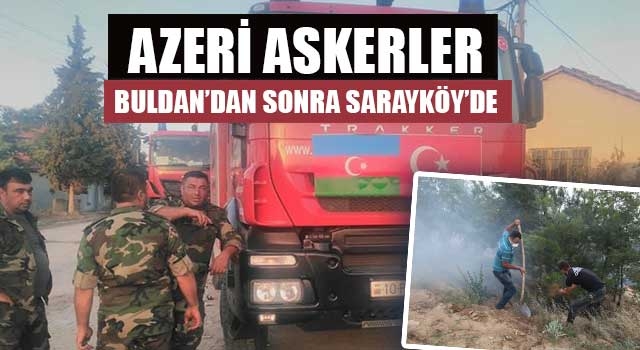 Azerbaycanlı askerler Buldan'dan sonra Sarayköy’de