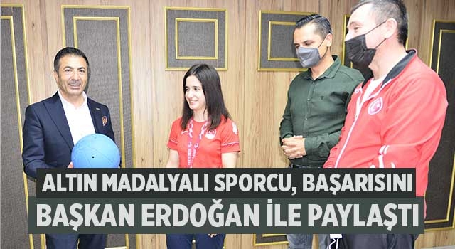 Altın Madalyalı Sporcu, Başarısını Başkan Erdoğan İle Paylaştı