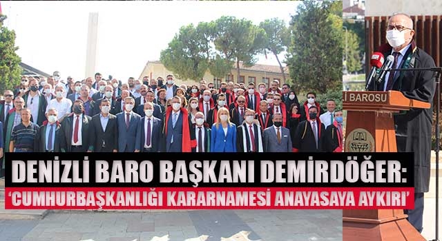 Denizli Baro Başkanı Demirdöğer: ‘Cumhurbaşkanlığı Kararnamesi Anayasaya aykırı’