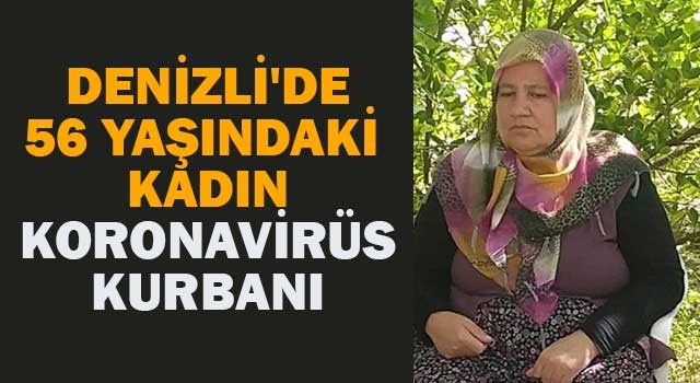 Denizli'de 56 yaşındaki kadın koronavirüs kurbanı