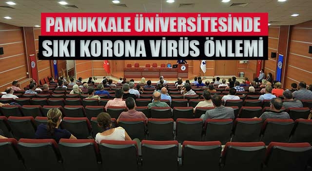 Pamukkale üniversitesinde sıkı korona virüs önlemi