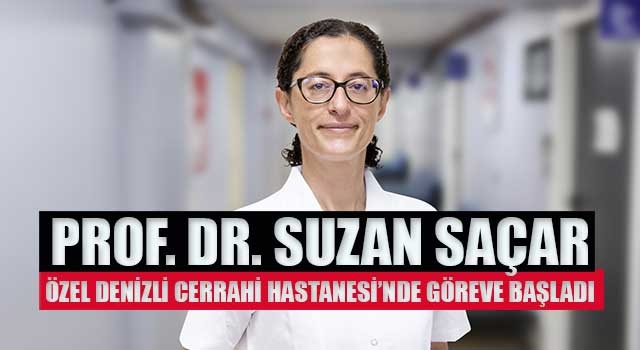 Prof. Dr. Suzan Saçar Özel Denizli Cerrahi Hastanesi’nde göreve başladı