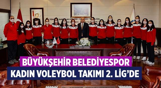 Büyükşehir Belediyespor Kadın Voleybol Takımı 2. Lig’de