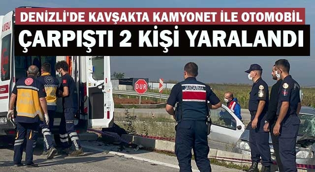 Denizli'de kavşakta Kamyonet ile otomobil çarpıştı 2 kişi yaralandı