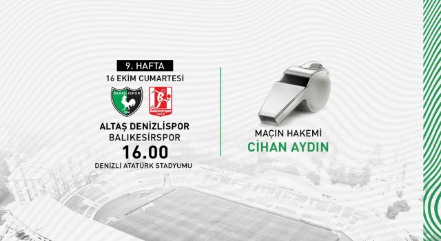 Denizlispor - Balıkesirspor maçında Cihan Aydın düdük çalacak