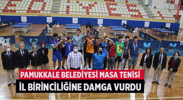 Pamukkale Belediyesi Masa Tenisi İl Birinciliğine Damga Vurdu