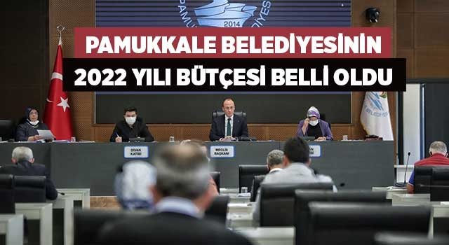Pamukkale Belediyesinin 2022 Yılı Bütçesi Belli Oldu