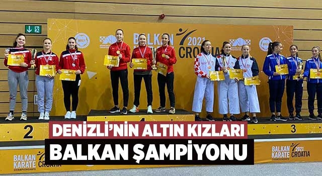 Denizli’nin altın kızları Balkan Şampiyonu