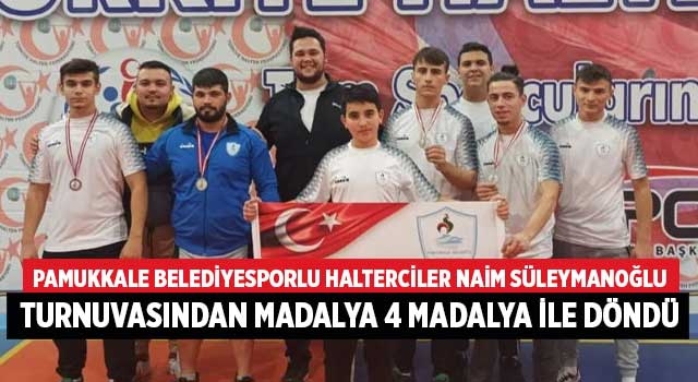 Pamukkale Belediyesporlu Halterciler Naim Süleymanoğlu Turnuvasından madalya 4 madalya ile döndü