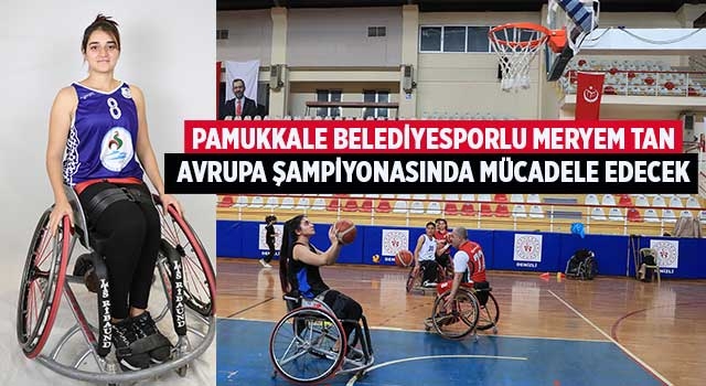 Pamukkale Belediyesporlu Meryem Tan Avrupa şampiyonasında mücadele edecek