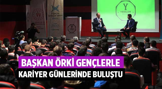 Başkan Örki Gençlerle Kariyer Günlerinde Buluştu