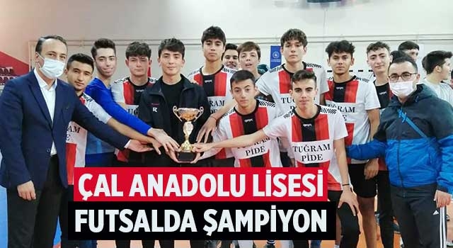 Çal Anadolu Lisesi Futsalda Şampiyon
