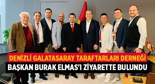 Denizli Galatasaray Taraftarları Derneği Başkan Burak Elmas'ı ziyarette bulundu