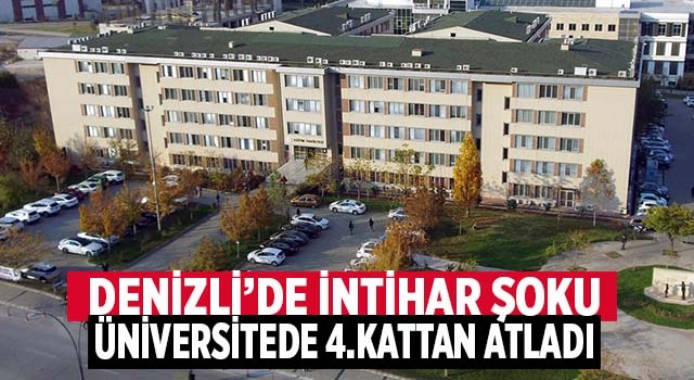 Denizli'de üniversite öğrencisi Eğitim Fakültesinde intihar etti