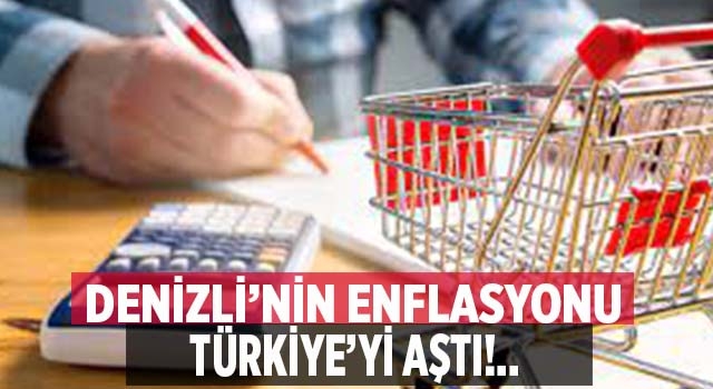 Denizli'nin enflasyonu Türkiye'yi geçti