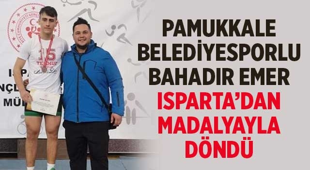 Pamukkale Belediyesporlu Bahadır Emer Isparta’dan Madalyayla Döndü
