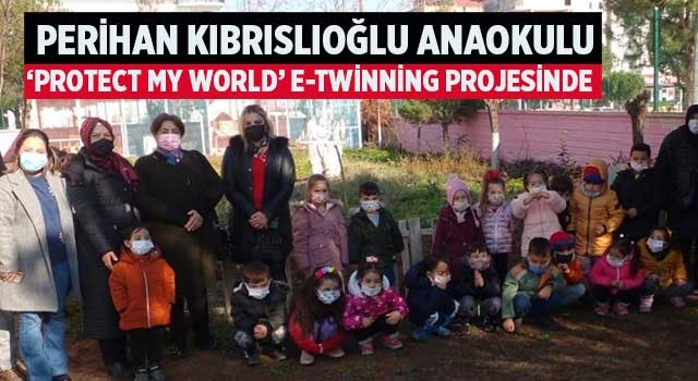 Perihan Kıbrıslıoğlu Anaokulu ‘Protect My World’ E-Twinning Projesinde