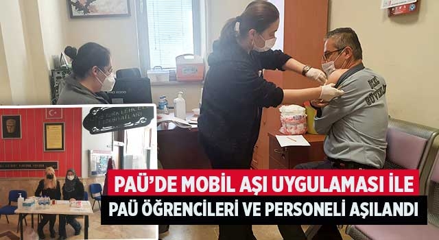 PAÜ’de Mobil Aşı Uygulaması ile PAÜ Öğrencileri ve Personeli Aşılandı