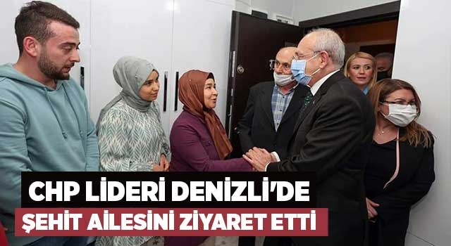 CHP Lideri Denizli'de şehit ailesini ziyaret etti