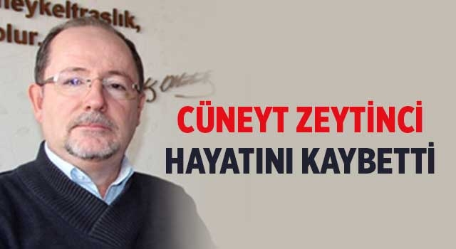 Mimar Cüneyt Zeytinci hayatını kaybetti
