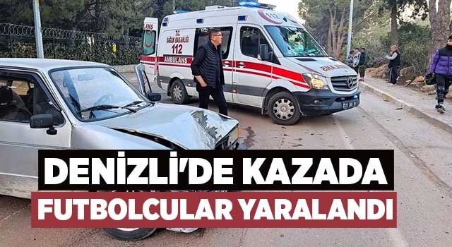 Denizli'de kazada futbolcular yaralandı
