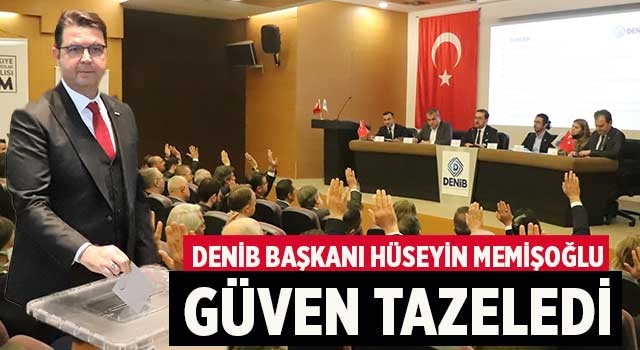 Hüseyin Memişoğlu, bir kez daha DENİB Başkanlığına seçildi